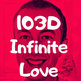 103D Infinite Love