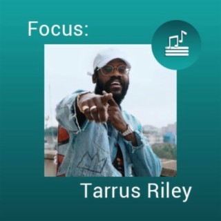 Focus: Tarrus Riley
