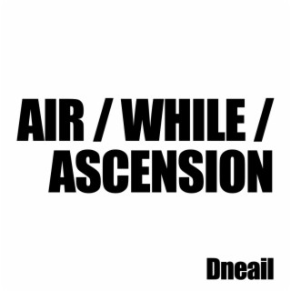 Air / While / Ascension