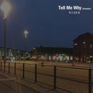 Tell Me Why (Remixed)