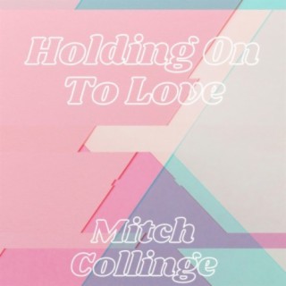 Holding On To Love