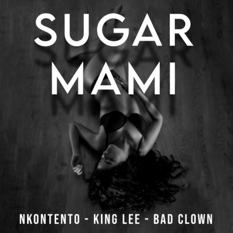 sugar mami ft. badclown & nkontento | Boomplay Music