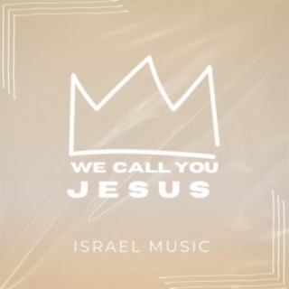 We Call You Jesus