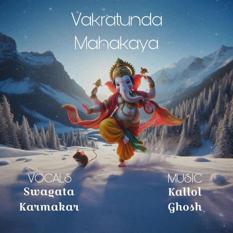 Vakratunda Mahakaya 108 Times ft. Kallol Ghosh | Boomplay Music