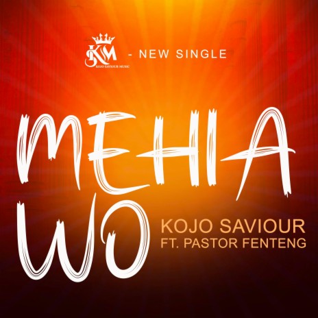 Mehia Wo (feat. Pastor Ernest Fenteng) | Boomplay Music