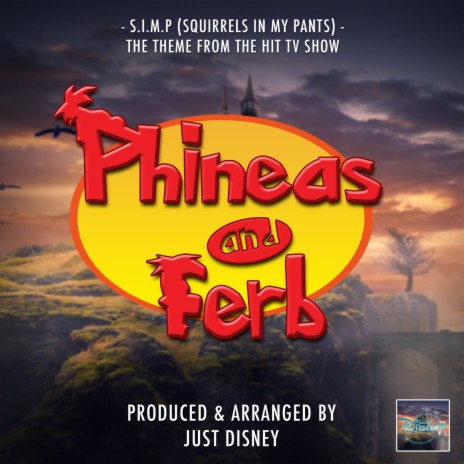 S.I.M.P (Squirrels In My Pants) [From 'Phineas And Ferb'] | Boomplay Music