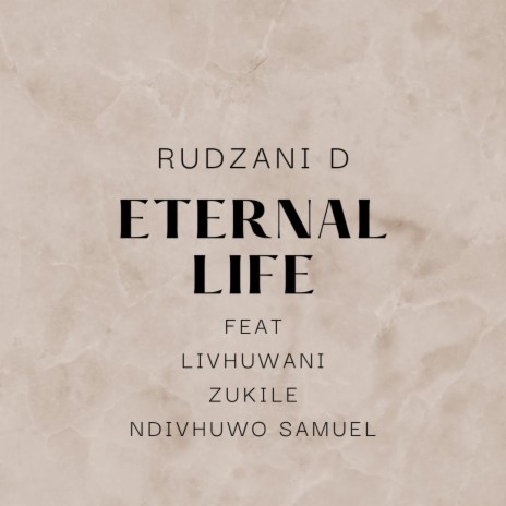 RUDZANI D ETERNAL LIFE ft. Livhuwani, Zukile & Ndivhuwo Samuel | Boomplay Music