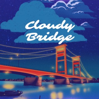Cloudy Bridge