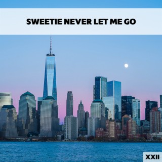 Sweetie Never Let Me Go XXII
