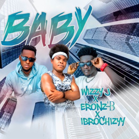 BABY ft. Eronz_B & Ibrochizyy | Boomplay Music