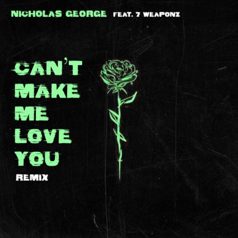 Can't Make Me Love You (Nick Nozies Remix) ft. 7 Weaponz | Boomplay Music