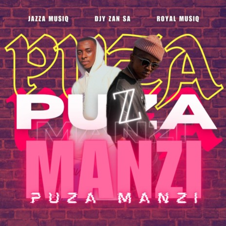 PUZA ft. Djy Zan SA & Royal MusiQ | Boomplay Music