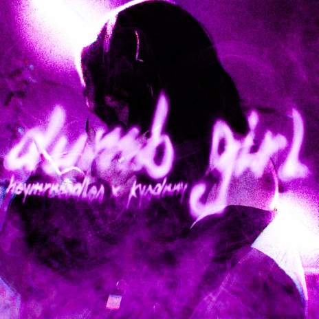 dumb girl ft. kysdnny | Boomplay Music