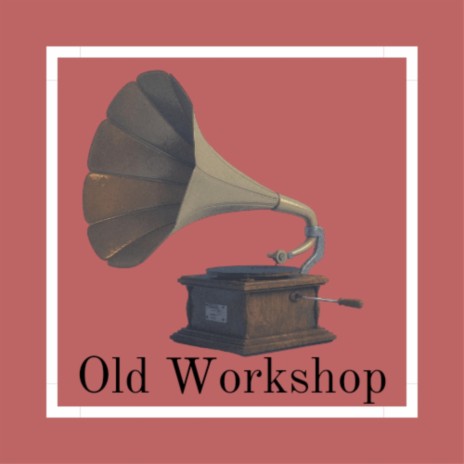 Old Workshop | Boomplay Music