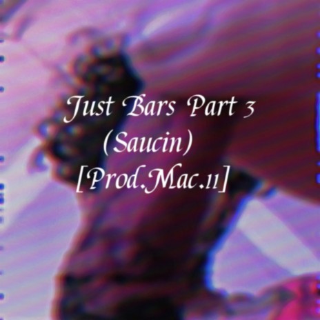 Just Bars Part 3 (Saucin) | Boomplay Music