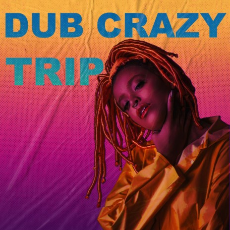 Dub crazy trip | Boomplay Music