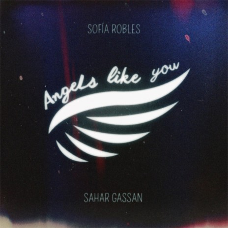Angels Like You ft. Sahar Gassan | Boomplay Music