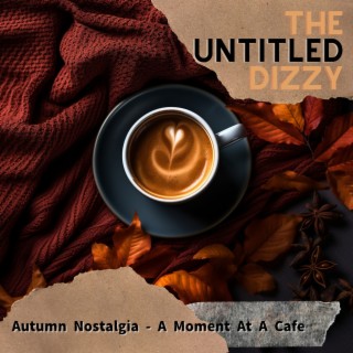 Autumn Nostalgia-A Moment at a Cafe