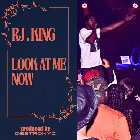 Look At Me Now ft. RJ King | Boomplay Music