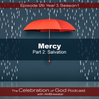 Episode 125: COG 126: Mercy, Part 2 | Salvation