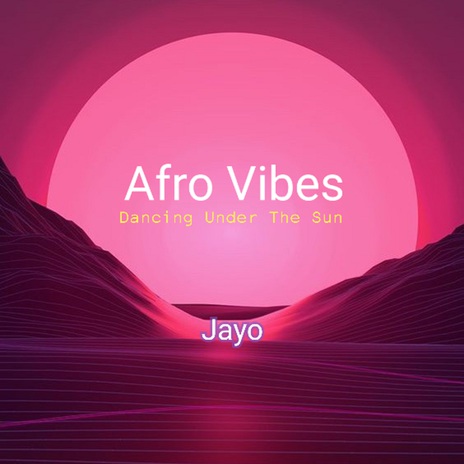 Afro vibes (Dancing Under the Sun) | Boomplay Music