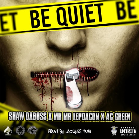 Be Quiet ft. Mr Mr lepdacon & AC Green | Boomplay Music