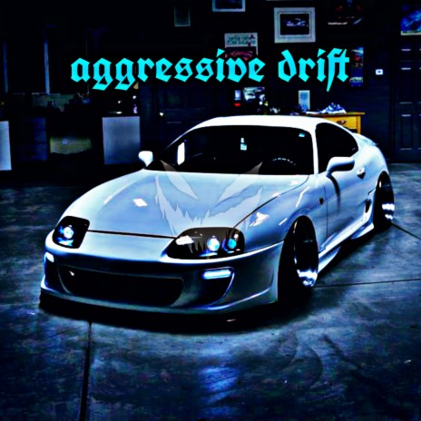 Aggressive Drift | Boomplay Music