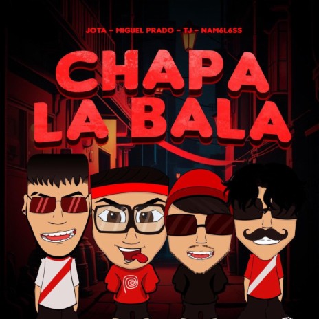 Chapa la Bala ft. Tj Peruvian Fam, Nam6l6ss & Jota | Boomplay Music