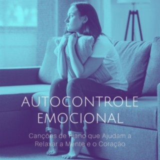 Autocontrole Emocional: Canções de Piano que Ajudam a Relaxar a Mente e o Coração