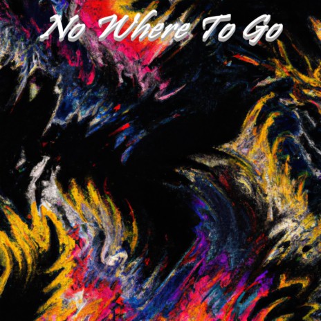 No Where To Go | Boomplay Music