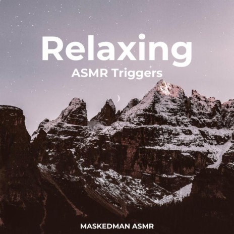 Relaxing ASMR Triggers, Pt. 4 | Boomplay Music