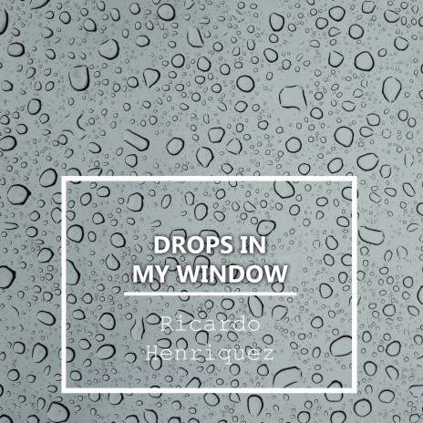 Drops in my window | Boomplay Music