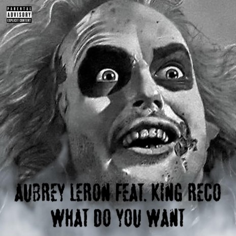 What Do You Want ft. King Reco