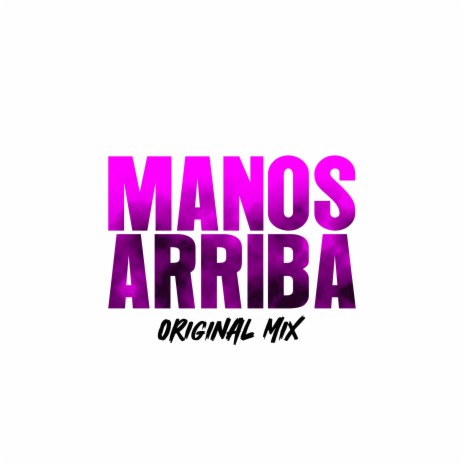 Manos Arriba (Original Mix) ft. Luis de la Fuente & Isaac Rodriguez | Boomplay Music