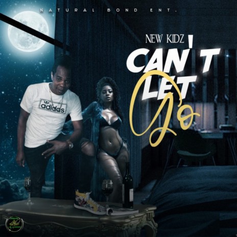 Can't Let Go ft. Natural Bond Entertainment | Boomplay Music