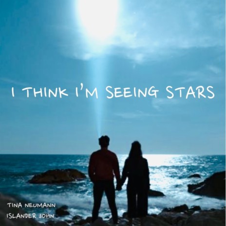 I THINK I'M SEEING STARS | Boomplay Music