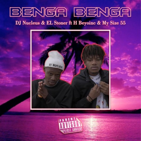 Benga Benga ft. EL Stoner, H Beyoinc & My Size 55 | Boomplay Music