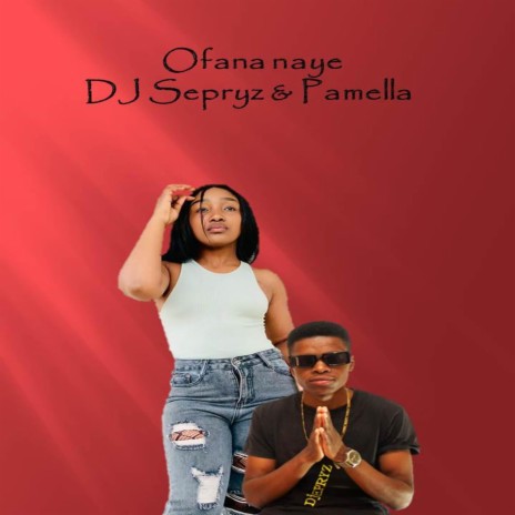 Ofana naye ft. Pamella | Boomplay Music