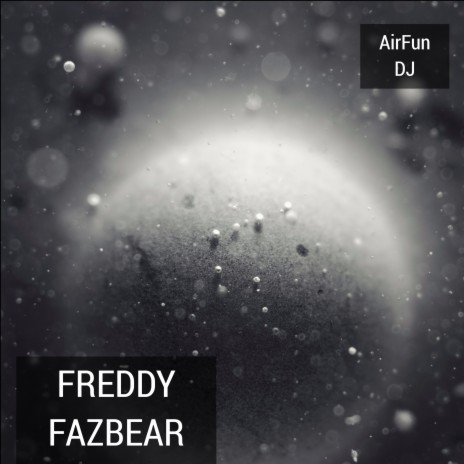 Freddy Fazbear | Boomplay Music
