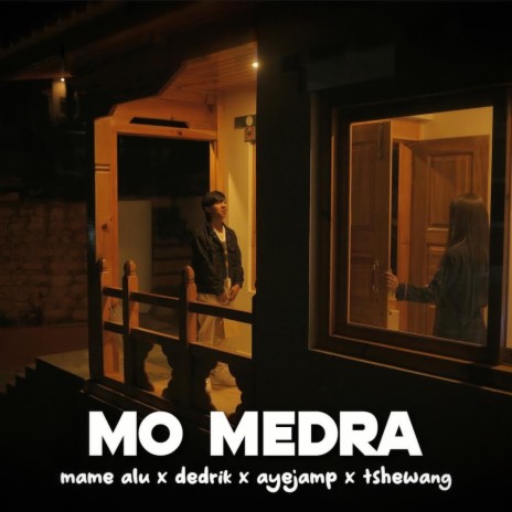 Mo Medra ft. Mame alu, Ayejamp & Tshewang | Boomplay Music
