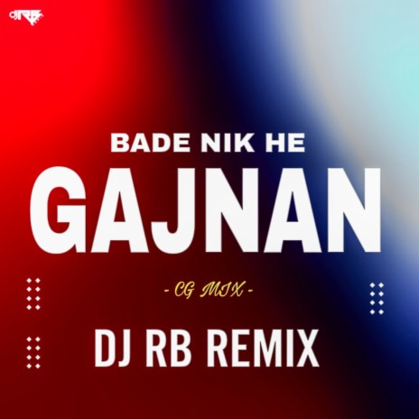 Bade Nik He Gajnan Cg Mix | Boomplay Music