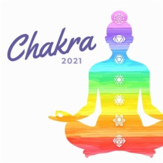 Chakra 2021: Musica rilassante indiana per bilanciare e armonizzare i centri di energia, annullare i blocchi mentali, guarigione emotiva