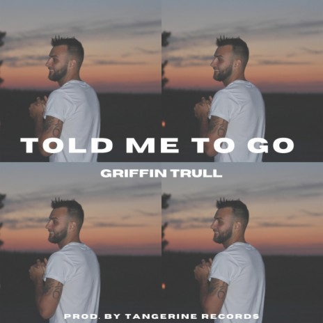 Told Me To Go | Boomplay Music