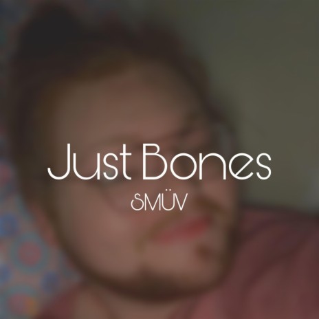 Just Bones | Boomplay Music