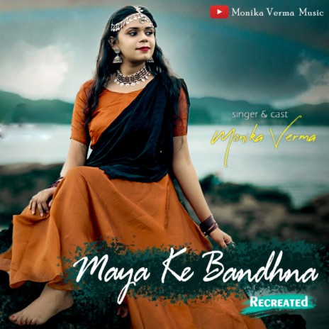 Maya Ke Bandhna-Recreated