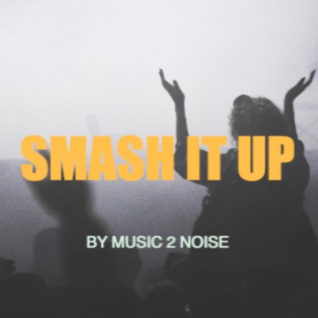 Smash It Up | Boomplay Music