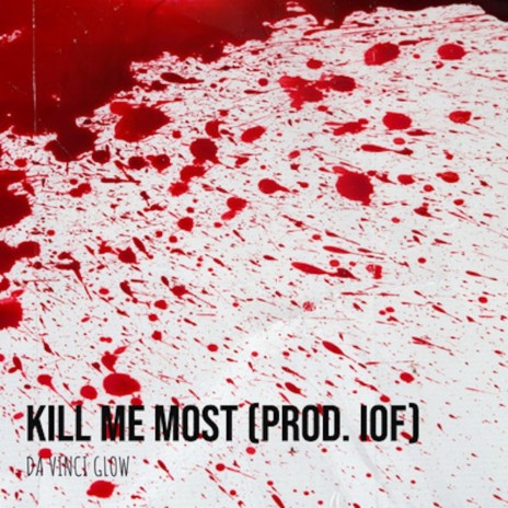 Kill Me Most | Boomplay Music