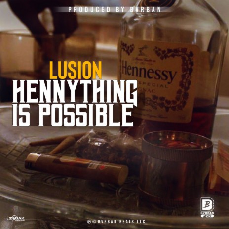 Henny Thing is Possible | Boomplay Music