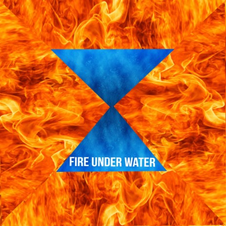Fire Under Water | Boomplay Music