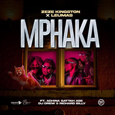 Mphaka ft. LeuMas, Achina Gattah Ase, DJ Drew & Richard Billy | Boomplay Music